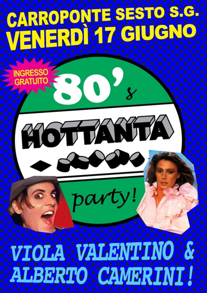HOTTANTA 80S PARTY W/ VIOLA VALENTINO + ALBERTO CAMERINI